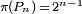 \scriptstyle\pi(P_n)\, =\, 2^{n-1}