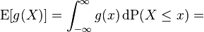 \operatorname{E}[g(X)] = \int_{-\infty}^\infty g(x) \, \mathrm{d} \mathrm{P}(X \le x)=