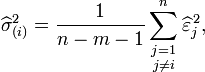 \widehat{\sigma}_{(i)}^2={1 \over n-m-1}\sum_{\begin{smallmatrix}j = 1\\j \ne i\end{smallmatrix}}^n \widehat{\varepsilon}_j^{\,2},