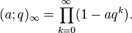 (a;q)_\infty = \prod_{k=0}^{\infty} (1-aq^k).