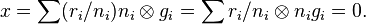 x = \sum (r_i / n_i )n_i \otimes g_i = \sum r_i / n_i \otimes n_i g_i = 0.