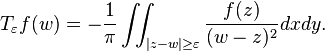 T_\varepsilon f(w)=-\frac{1}{\pi}\iint_{|z-w|\ge \varepsilon} \frac{f(z)}{(w-z)^2} dxdy.