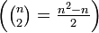 \left(\textstyle{\binom{n}{2}}=\frac{n^2-n}{2}\right)