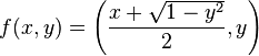 f(x,y)=\left({\frac {x+{\sqrt {1-y^{2}}}}{2}},y\right)