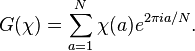 G(\chi)=\sum_{a=1}^N\chi(a)e^{2\pi ia/N}.