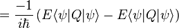  =  \frac{-1}{i\hbar}  \left( E \langle \psi | Q | \psi \rangle - E \langle \psi | Q | \psi \rangle \right) \,