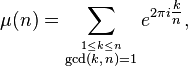 \mu(n) = \sum_{\stackrel{1\le k \le n }{ \gcd(k,\,n)=1}} e^{2\pi i \tfrac{k}{n}},