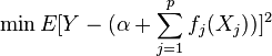 \min E[Y - (\alpha + \sum_{j=1}^p f_j(X_j))]^2