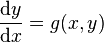 \frac{\mathrm{d}y}{\mathrm{d}x} = g(x,y)