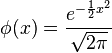 \phi(x) = \frac{e^{- \frac{\scriptscriptstyle 1}{\scriptscriptstyle 2} x^2}}{\sqrt{2\pi}}\, 