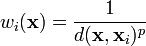 w_i(\mathbf{x}) =  \frac{1}{d(\mathbf{x},\mathbf{x}_i)^p}