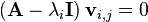  \left(\mathbf{A} - \lambda_i \mathbf{I}\right)\mathbf{v}_{i,j}  = 0 \!\ 