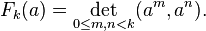 \displaystyle{F_k(a)=\det_{0\le m,n< k} (a^m,a^n).}