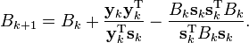 B_{k+1} = B_k + \frac{\mathbf{y}_k \mathbf{y}_k^{\mathrm{T}}}{\mathbf{y}_k^{\mathrm{T}} \mathbf{s}_k} - \frac{B_k \mathbf{s}_k \mathbf{s}_k^{\mathrm{T}} B_k }{\mathbf{s}_k^{\mathrm{T}} B_k \mathbf{s}_k}.