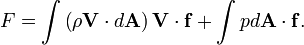  F = \int \left(\rho \mathbf{V} \cdot d \mathbf{A} \right) \mathbf{V} \cdot \mathbf{f} +\int pd \mathbf{A} \cdot \mathbf{f}.