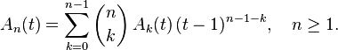 
A_{n}(t) = \sum_{k=0}^{n-1} \binom{n}{k}\, A_{k}(t)\, (t-1)^{n-1-k},\quad n \ge 1.
