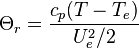 \Theta_r = \frac{c_p (T-T_e)}{U_e^2/2}