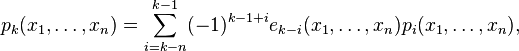  p_k(x_1,\ldots,x_n) = \sum_{i=k-n}^{k-1}(-1)^{k-1+i} e_{k - i} (x_1, \ldots, x_n) p_i(x_1, \ldots, x_n),