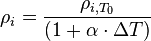 \rho_i = \frac {{\rho_{i,T_0}}}{{(1 + \alpha \cdot \Delta T)}}