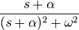  { s+\alpha \over (s+\alpha )^2 + \omega^2  } 