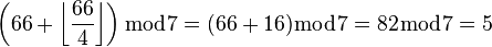 \left(66 + \left\lfloor \frac{66}{4} \right\rfloor\right) \bmod 7 = (66 + 16) \bmod 7 = 82 \bmod 7 = 5