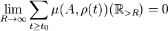 \lim_{R \rightarrow \infty} \sum_{t \geq t_0} \mu(A,\rho(t))(\mathbb{R}_{> R}) = 0 