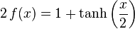 2 \, f(x) = 1 + \tanh \left( \frac{x}{2} \right) 