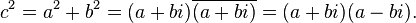 c^2 = a^2+b^2 = (a+bi)\overline{(a+bi)} = (a+bi)(a-bi).