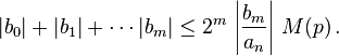 |b_0| +|b_1| +\cdots |b_m| \le 2^m\,\left | \frac{b_m}{a_n}\right |\, M(p)\,.