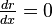 \textstyle \frac{dr}{dx} = 0