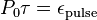 P_0\tau = \epsilon_\mathrm{pulse}