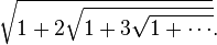 \sqrt{1+2\sqrt{1+3 \sqrt{1+\cdots}}}.