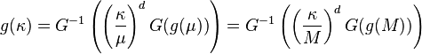 g(\kappa)=G^{-1}\left(\left(\frac{\kappa}{\mu}\right)^d G(g(\mu))\right) = G^{-1}\left(\left(\frac{\kappa}{M}\right)^d G(g(M))\right)