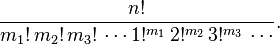 \frac{n!}{m_1!\,m_2!\,m_3!\,\cdots 1!^{m_1}\,2!^{m_2}\,3!^{m_3}\,\cdots}.