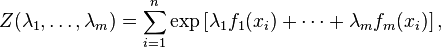  Z(\lambda_1,\ldots, \lambda_m) = \sum_{i=1}^n \exp\left[\lambda_1 f_1(x_i) + \cdots + \lambda_m f_m(x_i)\right],