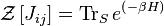 \mathcal{Z}\left[J_{ij}\right] = \operatorname{Tr}_{S}e^{\left(-\beta H\right)}