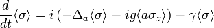 \frac{d}{dt}\langle \sigma \rangle = i\left(-\Delta_a \langle \sigma \rangle - ig\langle a \sigma_z \rangle\right) -\gamma \langle \sigma \rangle 