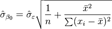 \hat\sigma_{\beta_0}=\hat\sigma_{\varepsilon} \sqrt{\frac{1}{n} + \frac{\bar{x}^2}{\sum(x_i-\bar x)^2}}