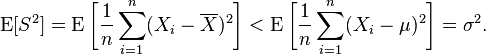 
    \begin{align}
    \operatorname{E}[S^2]
        &= \operatorname{E}\bigg[ \frac{1}{n}\sum_{i=1}^n (X_i-\overline{X})^2 \bigg]
         < \operatorname{E}\bigg[ \frac{1}{n}\sum_{i=1}^n (X_i-\mu)^2 \bigg]  = \sigma^2.
    \end{align}
  