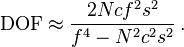 \mathrm {DOF} \approx \frac {2 N c f^2 s^2} {f^4 - N^2 c^2 s^2} \,.