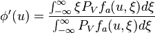 \phi'(u)= \frac{\int_{-\infty }^{\infty }\xi P_V f_a (u,\xi )d\xi}{\int_{-\infty}^{\infty}P_V f_a(u,\xi )d\xi}