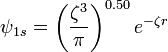 \mathbf \psi_{1s} = \left (\frac{\zeta^3}{\pi} \right ) ^{0.50}e^{-\zeta r}