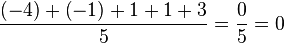 \frac{\left(-4\right) + \left(-1\right) + 1 + 1 +3}{5} = \frac{0}{5} = 0