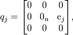  q_j = \begin{bmatrix} 0 & 0 & 0 \\ 0 & 0_n & \operatorname{e}_j \\ 0 & 0 & 0 \end{bmatrix}, 