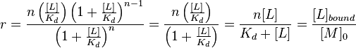 
  r 
  = \frac{n \left( \frac{[L]}{K_d} \right) \left(1 + \frac{[L]}{K_d} \right)^{n-1} }{\left(1 + \frac{[L]}{K_d} \right)^n}
  = \frac{n \left( \frac{[L]}{K_d} \right) }{\left(1 + \frac{[L]}{K_d} \right)}
  = \frac{n [L]}{K_d + [L]}
  = \frac{[L]_{bound}}{[M]_0}
