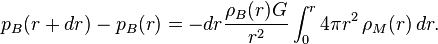 p_B(r+dr)-p_B(r)=-dr\frac{\rho_B(r)G}{r^2}\int_0^r 4\pi r^2\,\rho_M(r)\, dr.