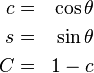 \begin{align}
c &=& \cos \theta\\
s &=& \sin \theta\\
C &=& 1-c\end{align}
