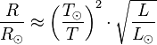 \frac{R}{R_\odot} \approx \left ( \frac{T_\odot}{T} \right )^{2} \cdot \sqrt{\frac{L}{L_\odot}}