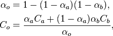 
\begin{align}
  \alpha_o &= 1 - (1 - \alpha_a) (1 - \alpha_b),\\
  C_o &= \frac{\alpha_a C_a + (1 - \alpha_a)\alpha_b C_b}{\alpha_o},
\end{align}
