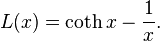  L(x)= \coth x -{1 \over x}.